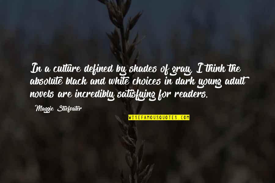 Gray And Black Quotes By Maggie Stiefvater: In a culture defined by shades of gray, Gray And Black Quotes By Maggie Stiefvater: In a culture defined by shades of gray,