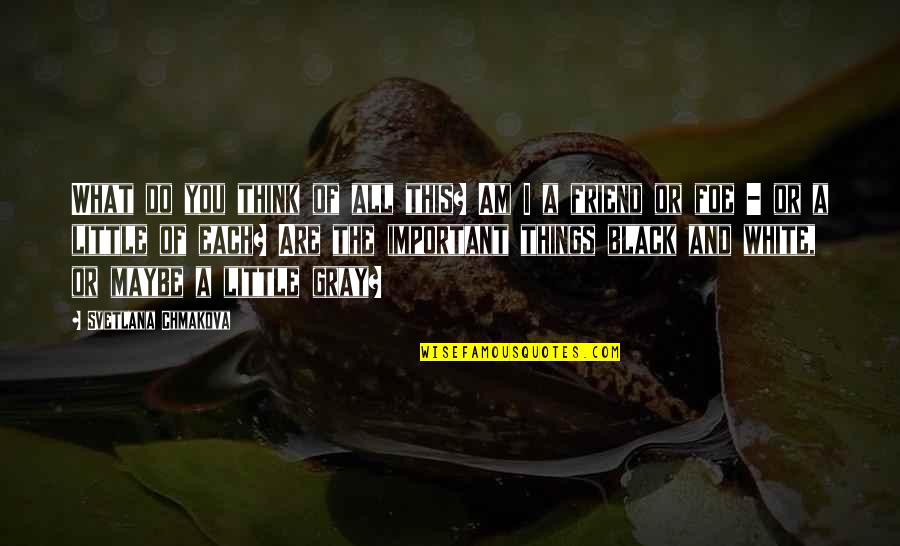 Gray And Black Quotes By Svetlana Chmakova: What do you think of all this? Am Gray And Black Quotes By Svetlana Chmakova: What do you think of all this? Am