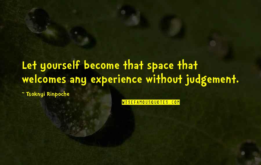 Gray And Yellow Quotes By Tsoknyi Rinpoche: Let yourself become that space that welcomes any