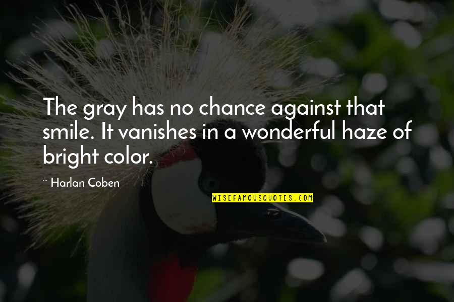 Gray Color Quotes By Harlan Coben: The gray has no chance against that smile.