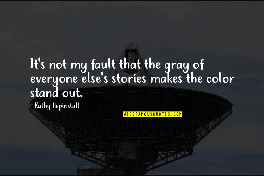 Gray Color Quotes By Kathy Hepinstall: It's not my fault that the gray of