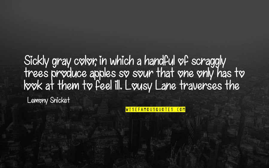 Gray Color Quotes By Lemony Snicket: Sickly gray color, in which a handful of