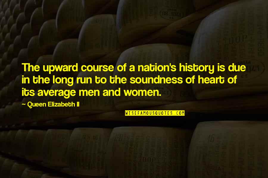 Gray Headers Quotes By Queen Elizabeth II: The upward course of a nation's history is