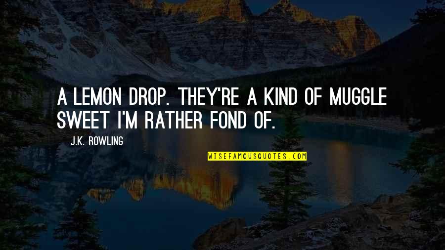 Gray Man Backpack Quotes By J.K. Rowling: A lemon drop. They're a kind of Muggle