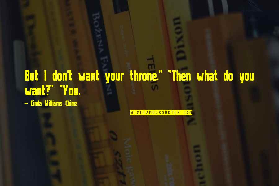 Gray Sky Quotes By Cinda Williams Chima: But I don't want your throne." "Then what