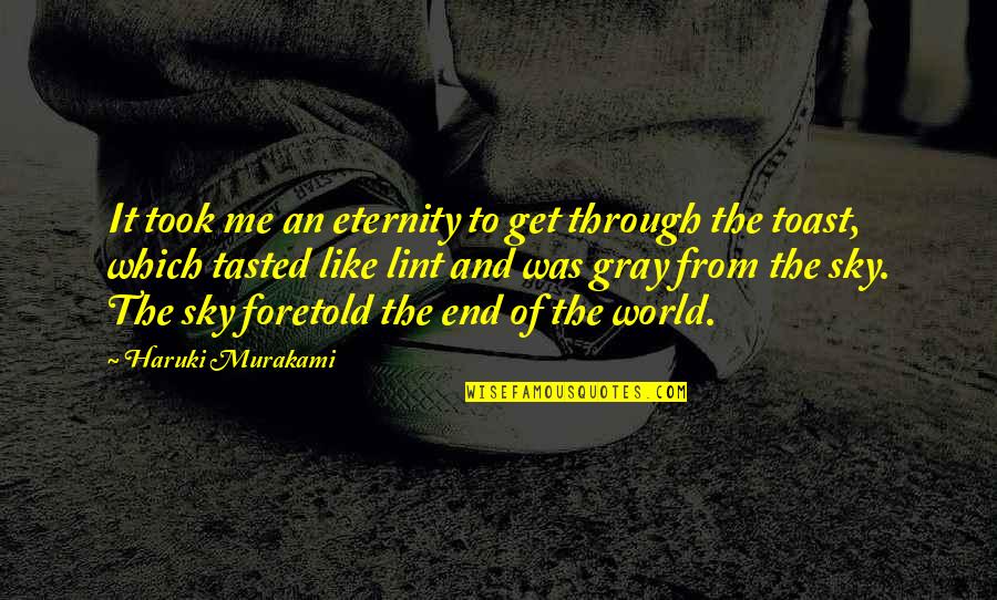 Gray Sky Quotes By Haruki Murakami: It took me an eternity to get through