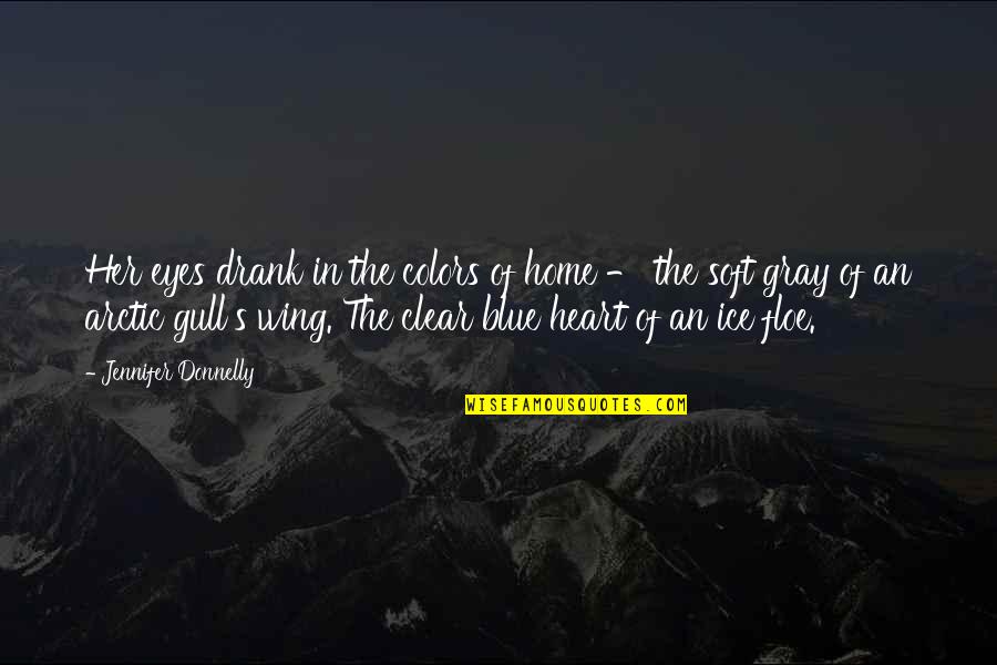 Gray Wing Quotes By Jennifer Donnelly: Her eyes drank in the colors of home Gray Wing Quotes By Jennifer Donnelly: Her eyes drank in the colors of home