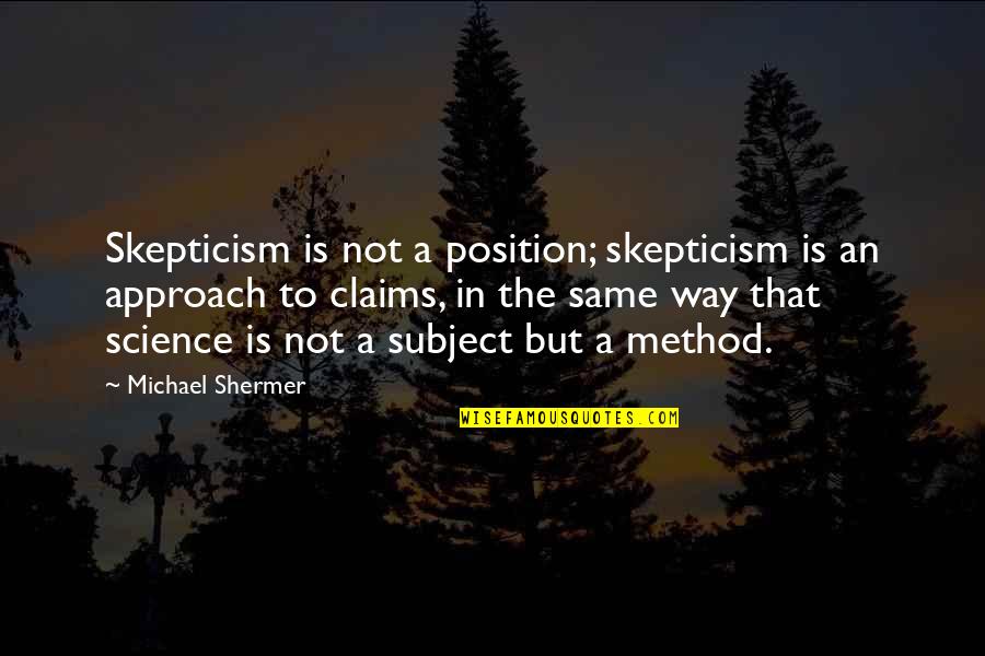 Graybar Catalog Quotes By Michael Shermer: Skepticism is not a position; skepticism is an Graybar Catalog Quotes By Michael Shermer: Skepticism is not a position; skepticism is an