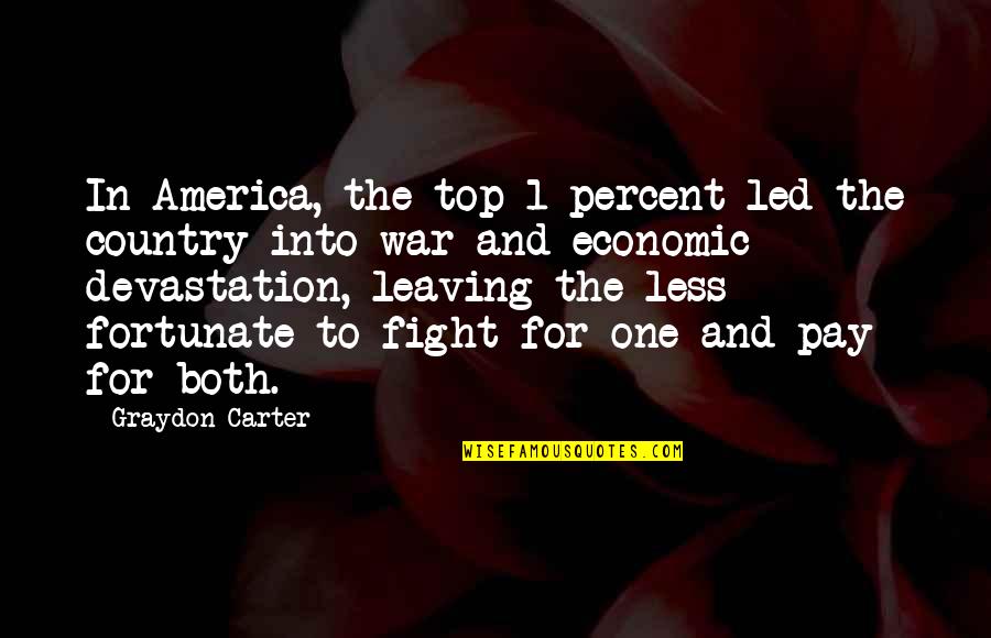 Graydon Carter Quotes By Graydon Carter: In America, the top 1 percent led the