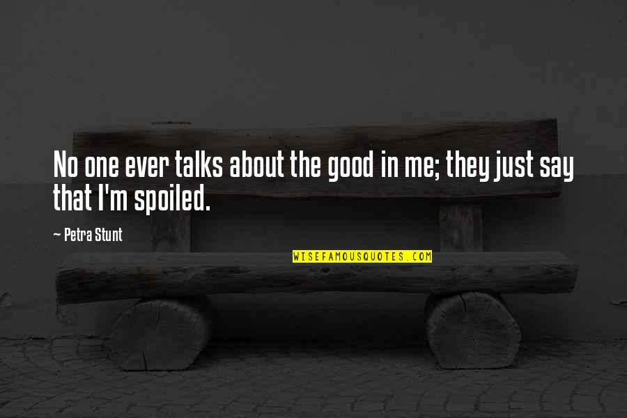 Graylog Search Quotes By Petra Stunt: No one ever talks about the good in