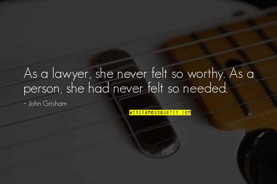 Graymountain Quotes By John Grisham: As a lawyer, she never felt so worthy.