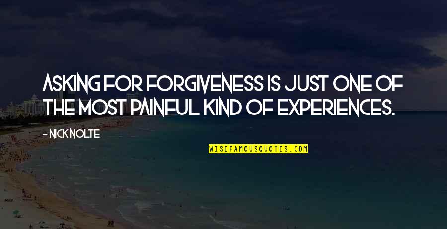 Graypool Warriors Quotes By Nick Nolte: Asking for forgiveness is just one of the
