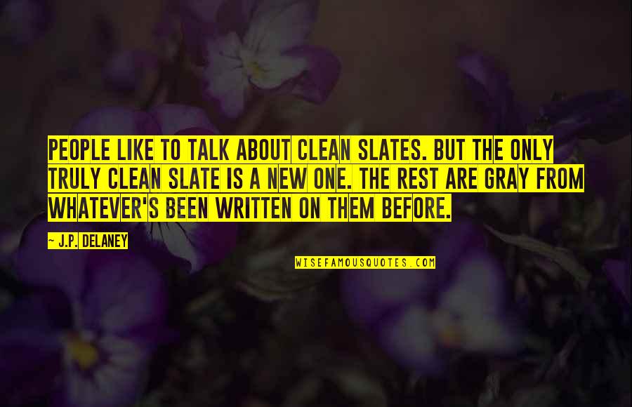 Gray's Quotes By J.P. Delaney: People like to talk about clean slates. But