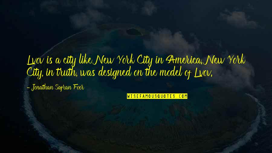 Grays Sports Almanac Quotes By Jonathan Safran Foer: Lvov is a city like New York City