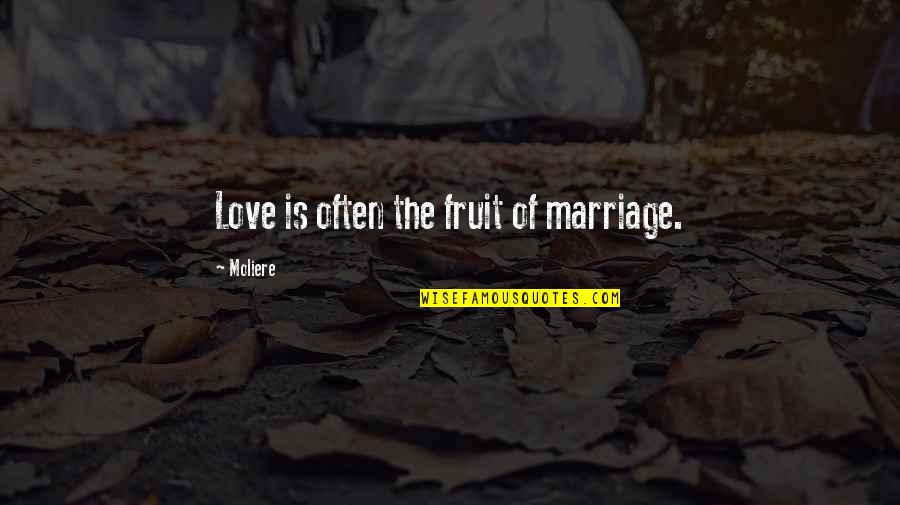 Grays Sports Almanac Quotes By Moliere: Love is often the fruit of marriage.