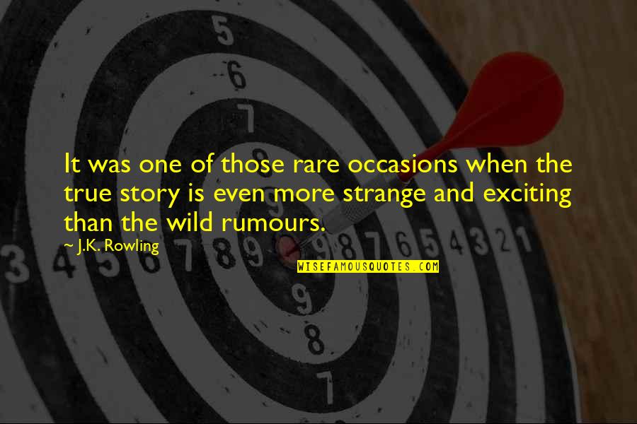 Graysen Pinder Quotes By J.K. Rowling: It was one of those rare occasions when Graysen Pinder Quotes By J.K. Rowling: It was one of those rare occasions when