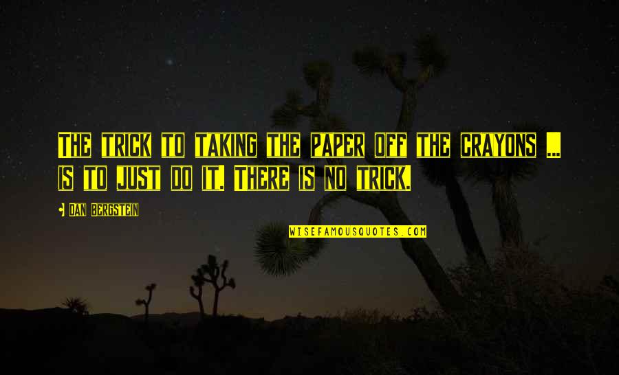 Grayshott Manor Quotes By Dan Bergstein: The trick to taking the paper off the Grayshott Manor Quotes By Dan Bergstein: The trick to taking the paper off the