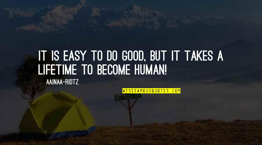 Grayshott Quotes By AainaA-Ridtz: It is easy to do good, but it
