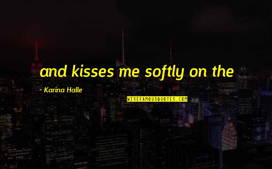 Grayskull Castle Quotes By Karina Halle: and kisses me softly on the Grayskull Castle Quotes By Karina Halle: and kisses me softly on the