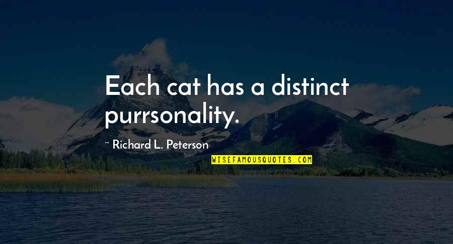 Grayson Boucher Quotes By Richard L. Peterson: Each cat has a distinct purrsonality.