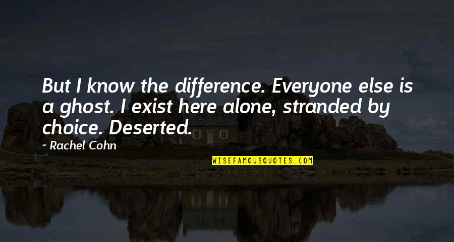 Grayson Perry Quote Quotes By Rachel Cohn: But I know the difference. Everyone else is Grayson Perry Quote Quotes By Rachel Cohn: But I know the difference. Everyone else is