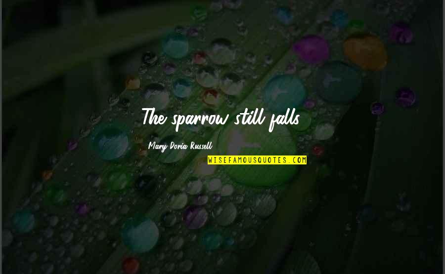 Graystorm Quotes By Mary Doria Russell: The sparrow still falls.