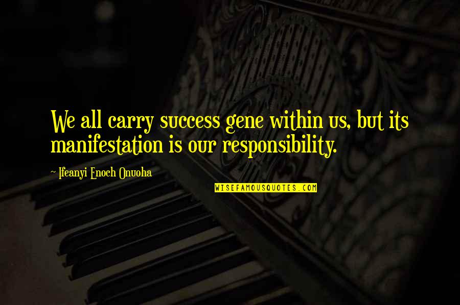 Graze Box Quotes By Ifeanyi Enoch Onuoha: We all carry success gene within us, but