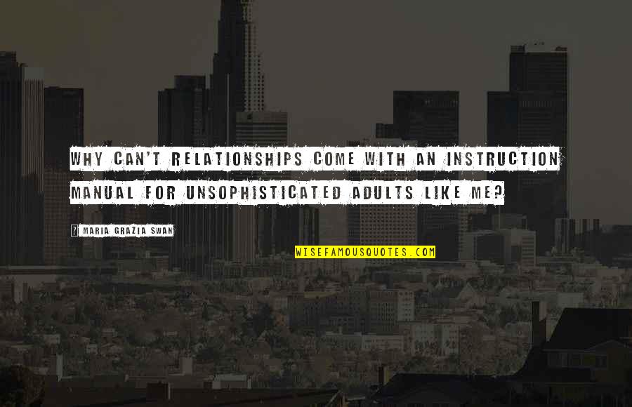 Grazia Quotes By Maria Grazia Swan: Why can't relationships come with an instruction manual