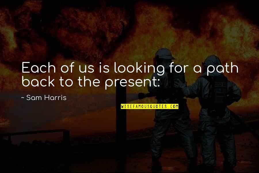 Graziani General Quotes By Sam Harris: Each of us is looking for a path