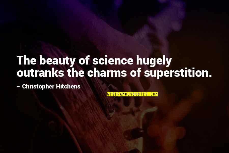 Graziani Massacre Quotes By Christopher Hitchens: The beauty of science hugely outranks the charms