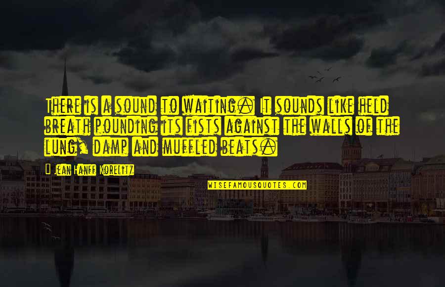 Grazie Mille Quotes By Jean Hanff Korelitz: There is a sound to waiting. It sounds