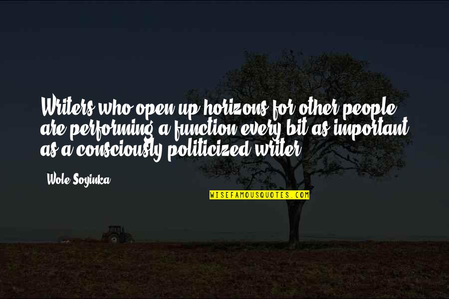 Grazie Mille Quotes By Wole Soyinka: Writers who open up horizons for other people