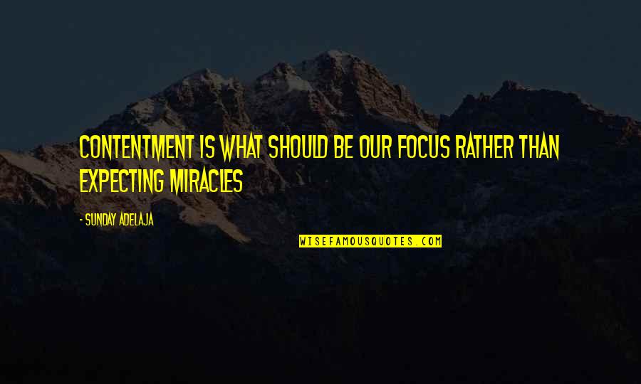 Graziela Jewelry Quotes By Sunday Adelaja: Contentment is what should be our focus rather