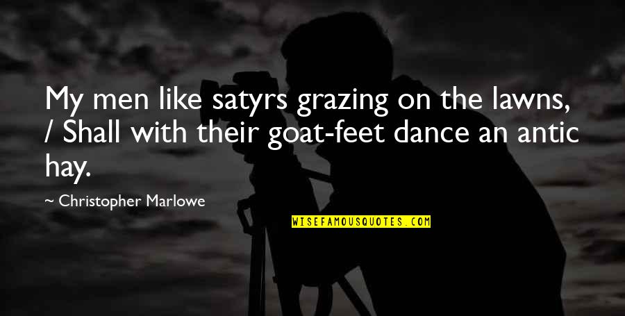 Grazing Cow Quotes By Christopher Marlowe: My men like satyrs grazing on the lawns,