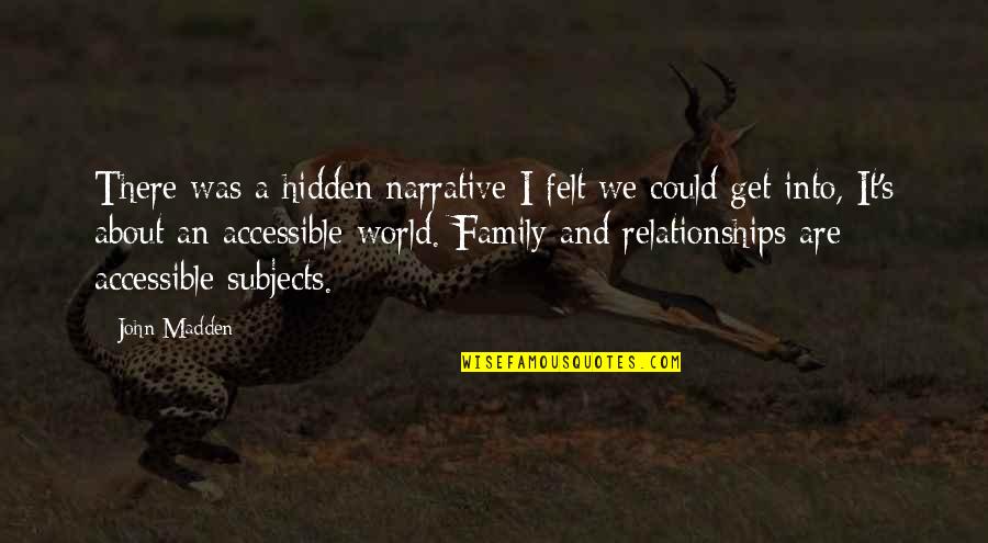 Grazvydas Lietuvos Quotes By John Madden: There was a hidden narrative I felt we Grazvydas Lietuvos Quotes By John Madden: There was a hidden narrative I felt we