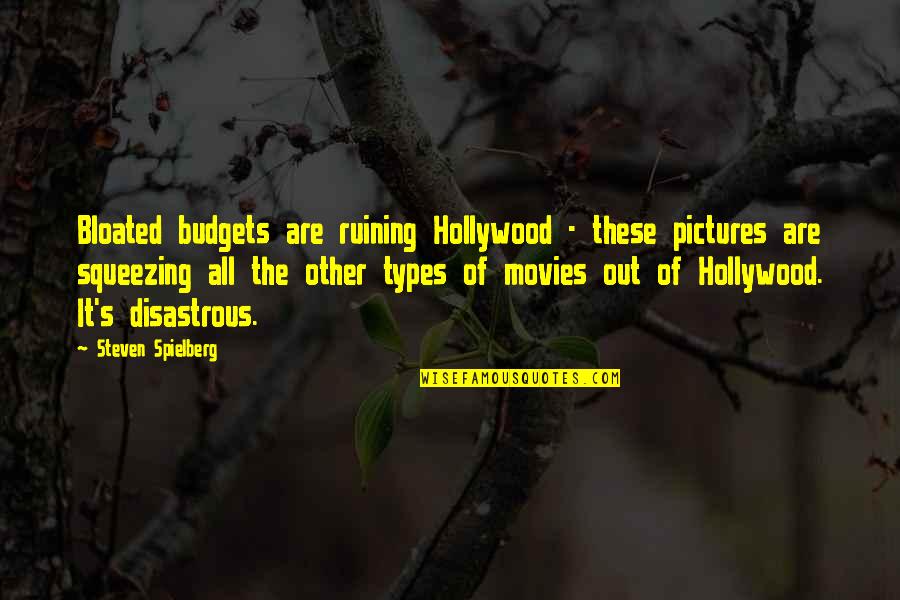 Grazzini Winery Quotes By Steven Spielberg: Bloated budgets are ruining Hollywood - these pictures
