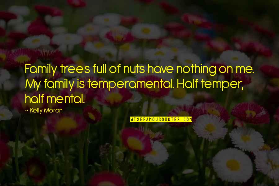 Grbeast Quotes By Kelly Moran: Family trees full of nuts have nothing on
