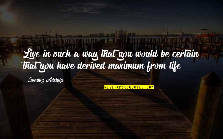 Grbin Peda Quotes By Sunday Adelaja: Live in such a way that you would Grbin Peda Quotes By Sunday Adelaja: Live in such a way that you would
