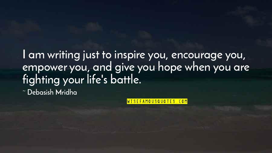 Grbin Sdp Quotes By Debasish Mridha: I am writing just to inspire you, encourage