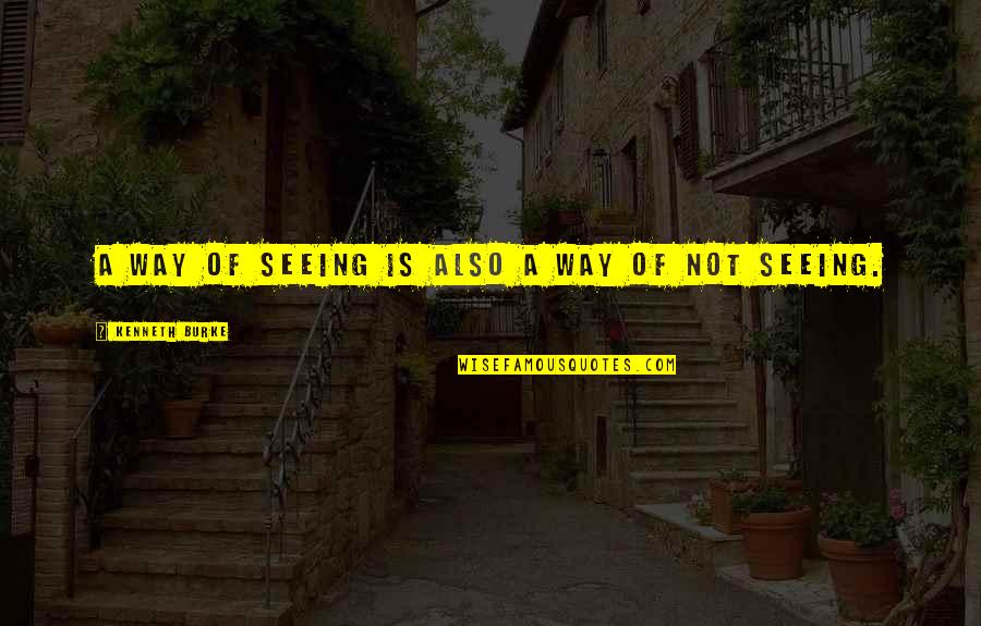Grces Calendar Quotes By Kenneth Burke: A way of seeing is also a way Grces Calendar Quotes By Kenneth Burke: A way of seeing is also a way