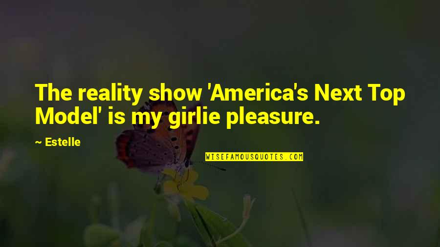 Greaca Giurgiu Quotes By Estelle: The reality show 'America's Next Top Model' is
