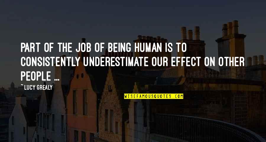 Grealy Quotes By Lucy Grealy: Part of the job of being human is