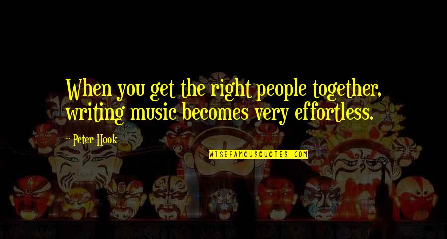 Grealyn Quotes By Peter Hook: When you get the right people together, writing