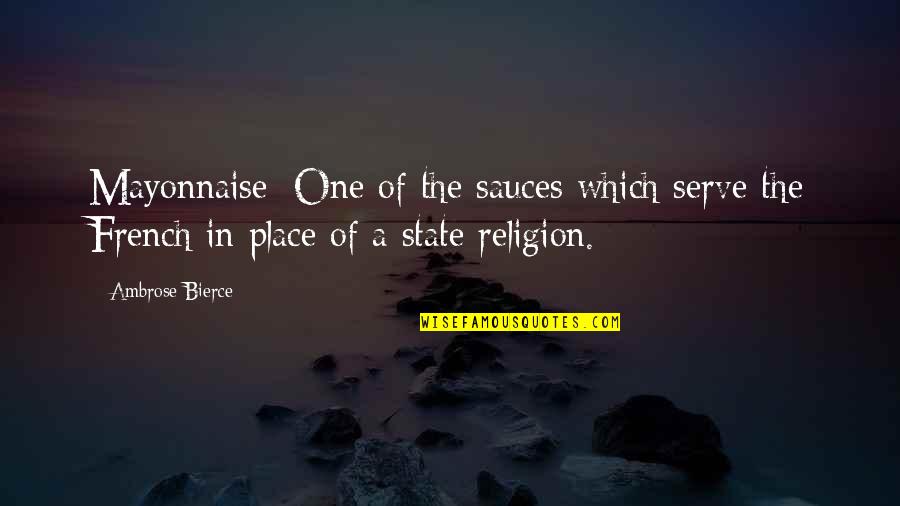 Grean Quotes By Ambrose Bierce: Mayonnaise: One of the sauces which serve the