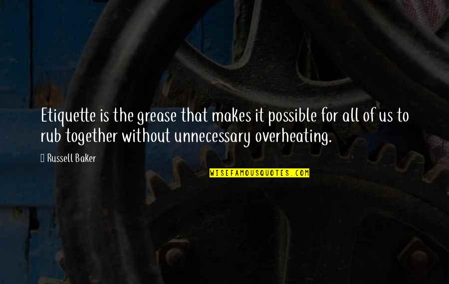 Grease Quotes By Russell Baker: Etiquette is the grease that makes it possible
