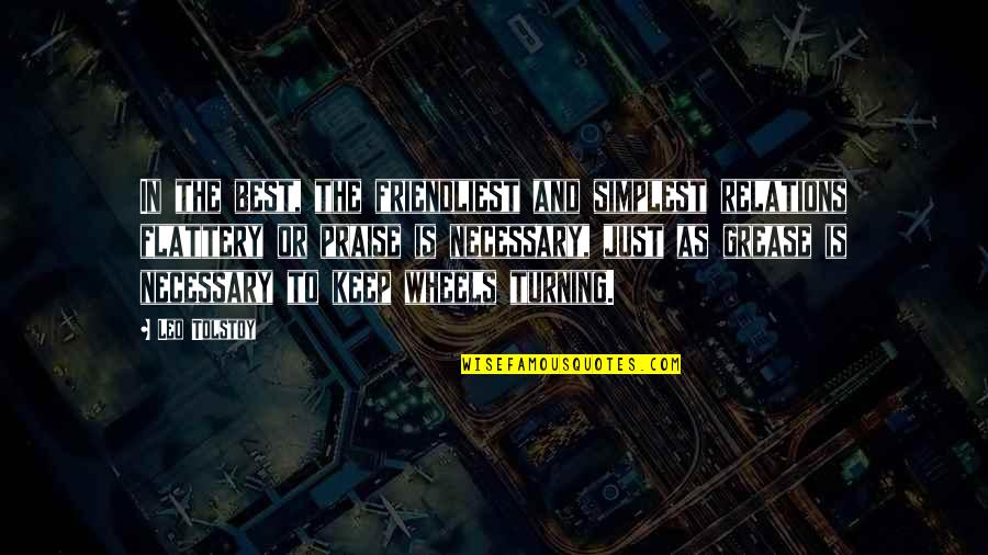 Grease The Wheels Quotes By Leo Tolstoy: In the best, the friendliest and simplest relations Grease The Wheels Quotes By Leo Tolstoy: In the best, the friendliest and simplest relations
