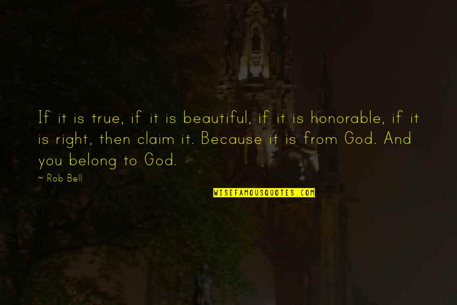 Greasiness Quotes By Rob Bell: If it is true, if it is beautiful,