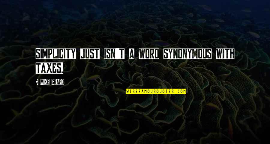 Greasy Lake Tc Boyle Quotes By Mike Crapo: Simplicity just isn't a word synonymous with taxes. Greasy Lake Tc Boyle Quotes By Mike Crapo: Simplicity just isn't a word synonymous with taxes.