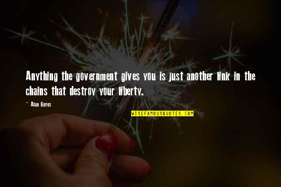 Great 20 Letter Quotes By Alan Keyes: Anything the government gives you is just another