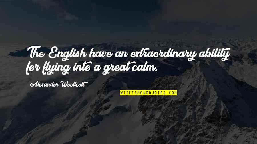 Great Ability Quotes By Alexander Woollcott: The English have an extraordinary ability for flying